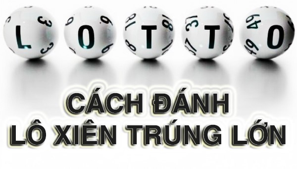 Cách đánh và tỷ lệ trúng thưởng các loại lô xiên quay - lô xiên Cách đánh và tỷ lệ trúng thưởng các loại lô xiên quay - lô xiên