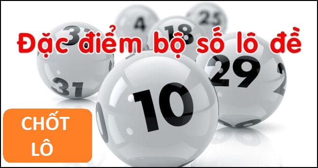 Bộ số lô đề và đặc điểm mới nhất 2025