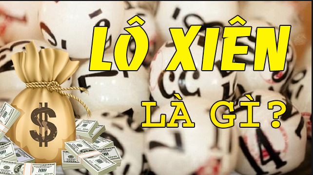 Lô xiên là gì? Cách đánh lô xiên 2 xiên 3 xiên 4 dễ trúng
